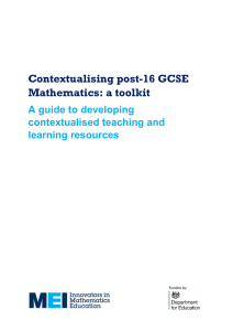 Contextualising post-16 GCSE Mathematics: a toolkit A guide to developing contextualised teaching and