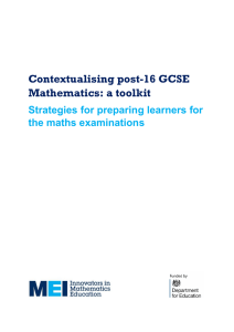 Contextualising post-16 GCSE Mathematics: a toolkit Strategies for preparing learners for