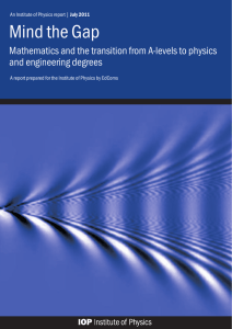 Mind the Gap Mathematics and the transition from A-levels to physics