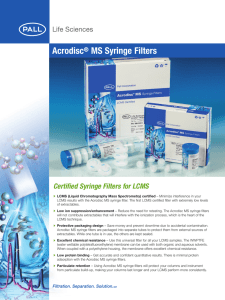 Acrodisc MS Syringe Filters Certified Syringe Filters for LCMS ®