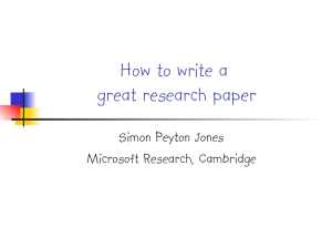 How to write a great research paper Simon Peyton Jones Microsoft Research, Cambridge
