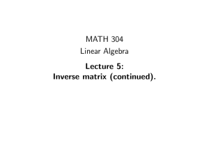 MATH 304 Linear Algebra Lecture 5: Inverse matrix (continued).