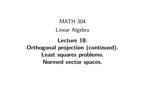 MATH 304 Linear Algebra Lecture 18: Orthogonal projection (continued).