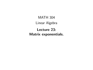 MATH 304 Linear Algebra Lecture 23: Matrix exponentials.