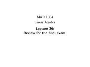 MATH 304 Linear Algebra Lecture 26: Review for the final exam.