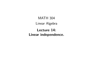 MATH 304 Linear Algebra Lecture 14: Linear independence.