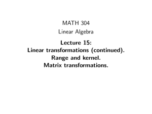 MATH 304 Linear Algebra Lecture 15: Linear transformations (continued).