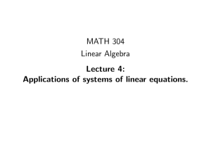 MATH 304 Linear Algebra Lecture 4: Applications of systems of linear equations.