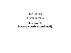 MATH 304 Linear Algebra Lecture 7: Inverse matrix (continued).