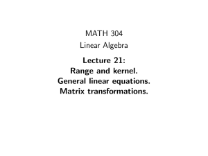 MATH 304 Linear Algebra Lecture 21: Range and kernel.