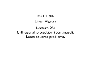 MATH 304 Linear Algebra Lecture 25: Orthogonal projection (continued).