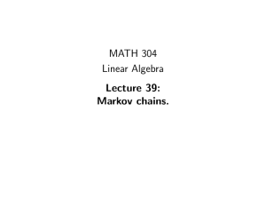 MATH 304 Linear Algebra Lecture 39: Markov chains.