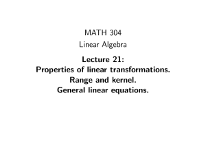 MATH 304 Linear Algebra Lecture 21: Properties of linear transformations.