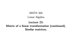 MATH 304 Linear Algebra Lecture 23: Matrix of a linear transformation (continued).