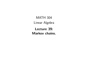 MATH 304 Linear Algebra Lecture 39: Markov chains.