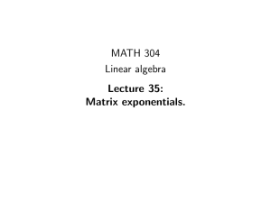 MATH 304 Linear algebra Lecture 35: Matrix exponentials.