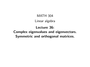 MATH 304 Linear algebra Lecture 36: Complex eigenvalues and eigenvectors.