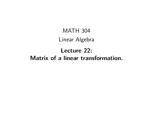 MATH 304 Linear Algebra Lecture 22: Matrix of a linear transformation.
