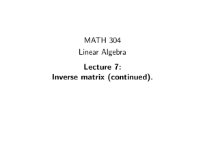 MATH 304 Linear Algebra Lecture 7: Inverse matrix (continued).