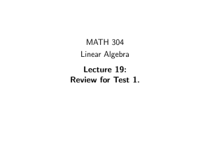 MATH 304 Linear Algebra Lecture 19: Review for Test 1.