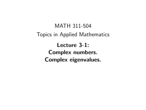 MATH 311-504 Topics in Applied Mathematics Lecture 3-1: Complex numbers.