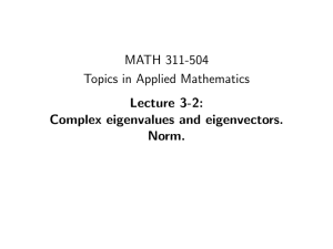 MATH 311-504 Topics in Applied Mathematics Lecture 3-2: Complex eigenvalues and eigenvectors.