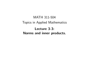 MATH 311-504 Topics in Applied Mathematics Lecture 3-3: Norms and inner products.