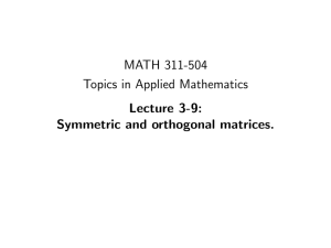 MATH 311-504 Topics in Applied Mathematics Lecture 3-9: Symmetric and orthogonal matrices.