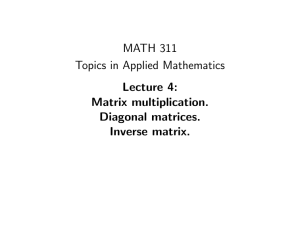MATH 311 Topics in Applied Mathematics Lecture 4: Matrix multiplication.