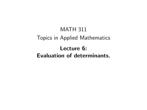 MATH 311 Topics in Applied Mathematics Lecture 6: Evaluation of determinants.