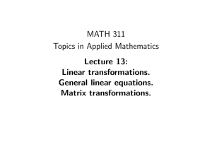 MATH 311 Topics in Applied Mathematics Lecture 13: Linear transformations.