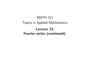MATH 311 Topics in Applied Mathematics Lecture 23: Fourier series (continued).