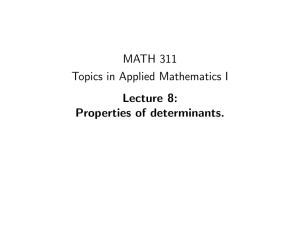 MATH 311 Topics in Applied Mathematics I Lecture 8: Properties of determinants.