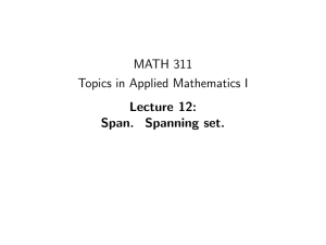 MATH 311 Topics in Applied Mathematics I Lecture 12: Span. Spanning set.
