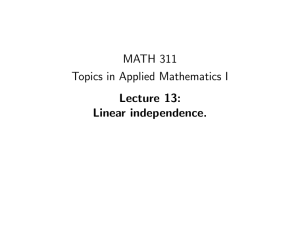 MATH 311 Topics in Applied Mathematics I Lecture 13: Linear independence.