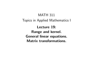MATH 311 Topics in Applied Mathematics I Lecture 19: Range and kernel.