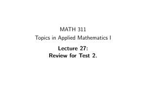 MATH 311 Topics in Applied Mathematics I Lecture 27: Review for Test 2.