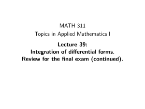 MATH 311 Topics in Applied Mathematics I Lecture 39: Integration of differential forms.