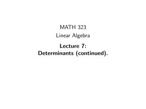 MATH 323 Linear Algebra Lecture 7: Determinants (continued).