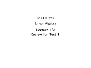 MATH 323 Linear Algebra Lecture 13: Review for Test 1.