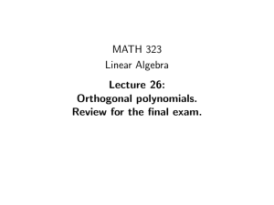 MATH 323 Linear Algebra Lecture 26: Orthogonal polynomials.