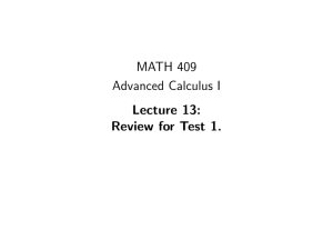 MATH 409 Advanced Calculus I Lecture 13: Review for Test 1.