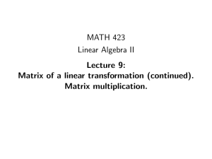 MATH 423 Linear Algebra II Lecture 9: Matrix of a linear transformation (continued).