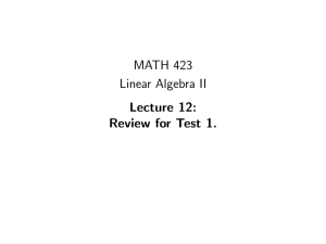 MATH 423 Linear Algebra II Lecture 12: Review for Test 1.
