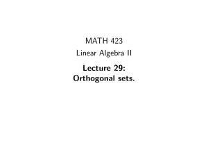 MATH 423 Linear Algebra II Lecture 29: Orthogonal sets.