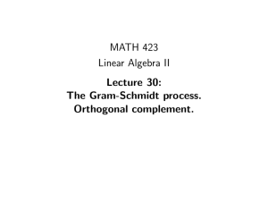 MATH 423 Linear Algebra II Lecture 30: The Gram-Schmidt process.
