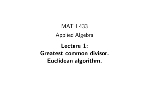 MATH 433 Applied Algebra Lecture 1: Greatest common divisor.