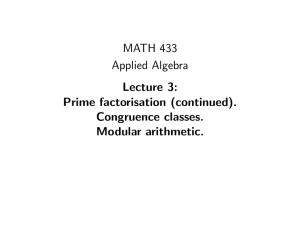 MATH 433 Applied Algebra Lecture 3: Prime factorisation (continued).