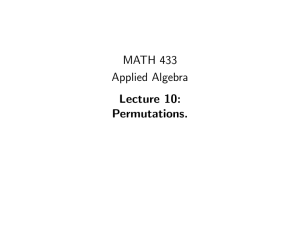 MATH 433 Applied Algebra Lecture 10: Permutations.
