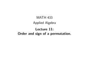 MATH 433 Applied Algebra Lecture 11: Order and sign of a permutation.